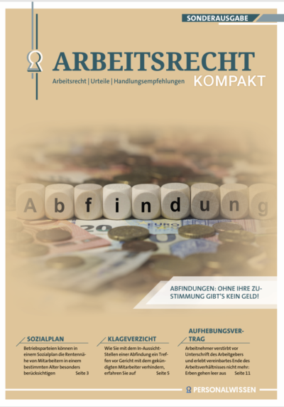 Sonderausgabe: Abfindungen: Ohne Ihre Zustimmung gibt’s kein Geld!
